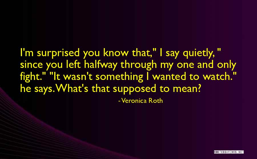 Halfway Through Quotes By Veronica Roth Halfway Through Quotes By Veronica Roth