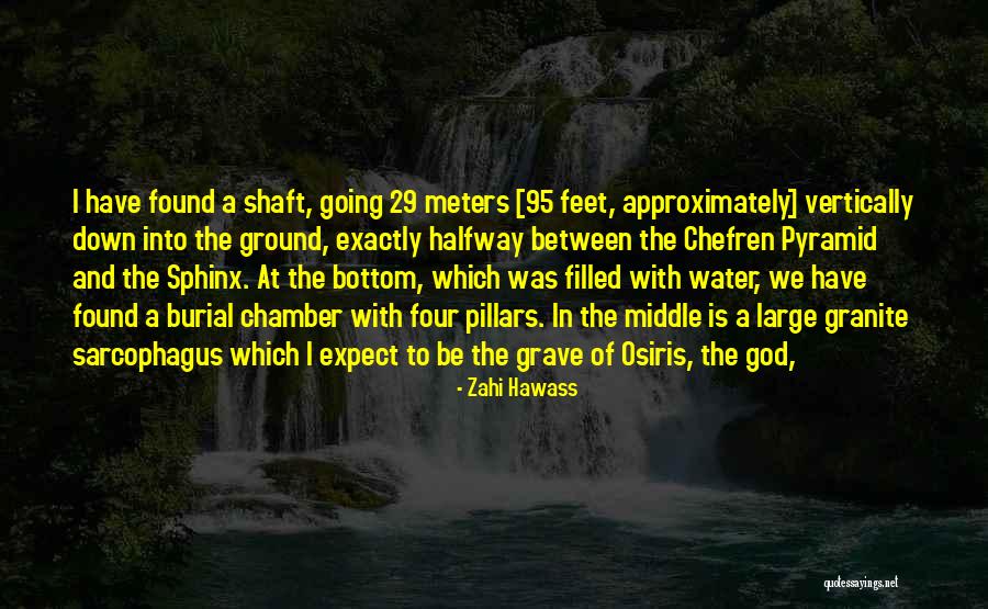 Halfway To The Grave Quotes By Zahi Hawass Halfway To The Grave Quotes By Zahi Hawass