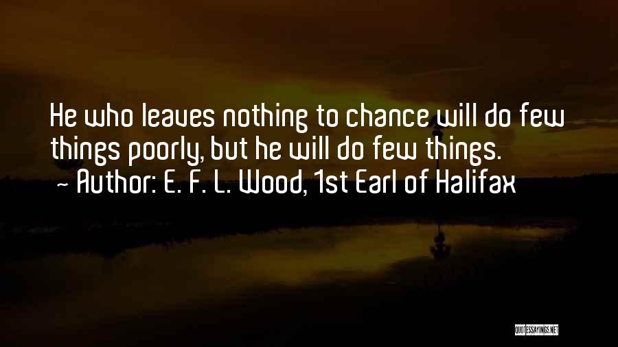 Halifax Quotes By E. F. L. Wood, 1st Earl Of Halifax