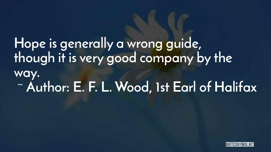 Halifax Quotes By E. F. L. Wood, 1st Earl Of Halifax