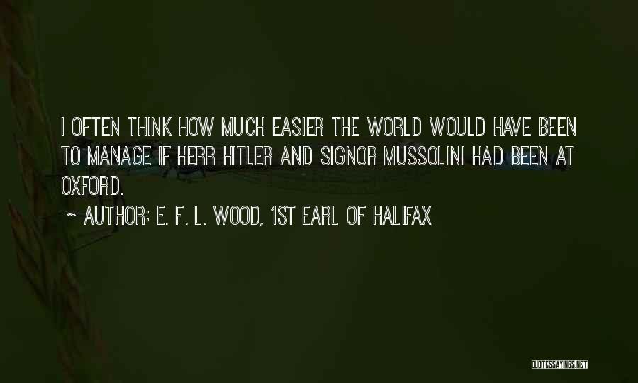 Halifax Quotes By E. F. L. Wood, 1st Earl Of Halifax