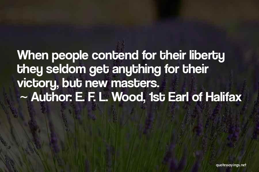 Halifax Quotes By E. F. L. Wood, 1st Earl Of Halifax