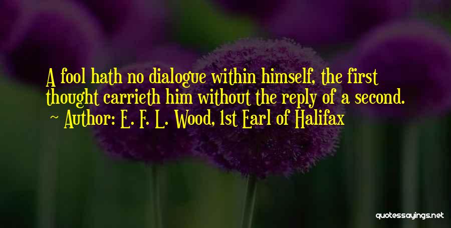 Halifax Quotes By E. F. L. Wood, 1st Earl Of Halifax