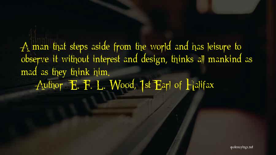 Halifax Quotes By E. F. L. Wood, 1st Earl Of Halifax