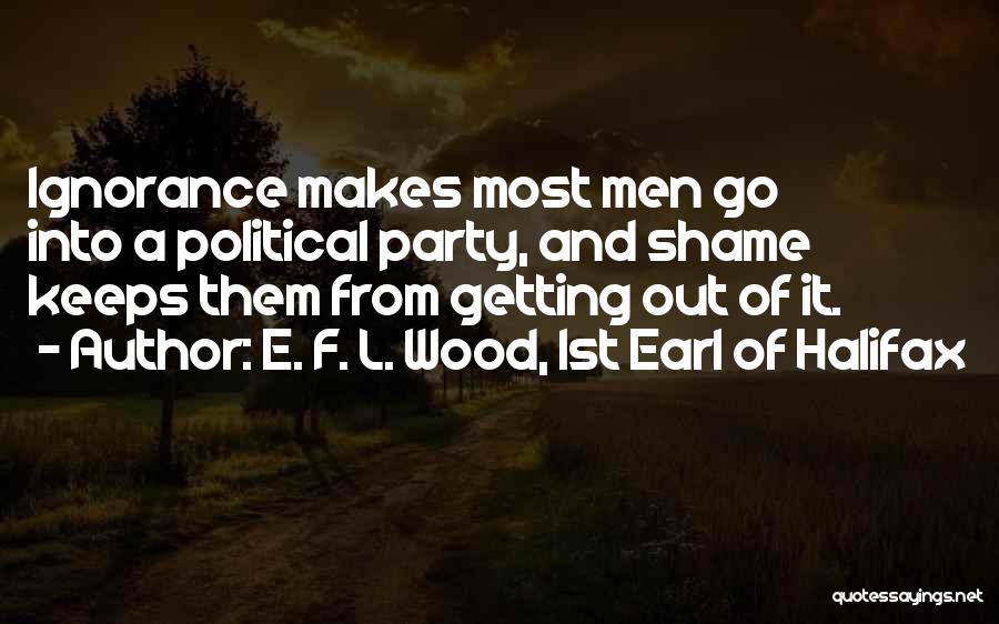 Halifax Quotes By E. F. L. Wood, 1st Earl Of Halifax