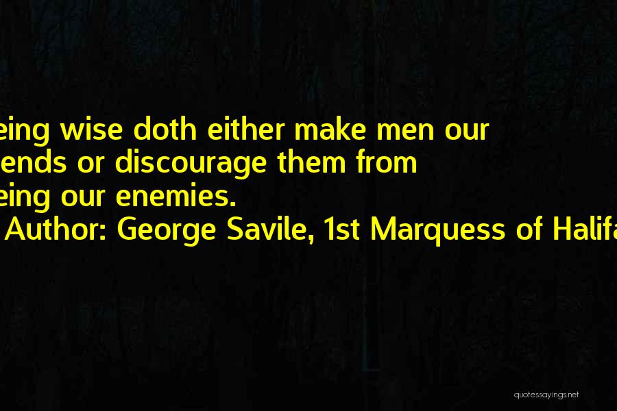 Halifax Quotes By George Savile, 1st Marquess Of Halifax