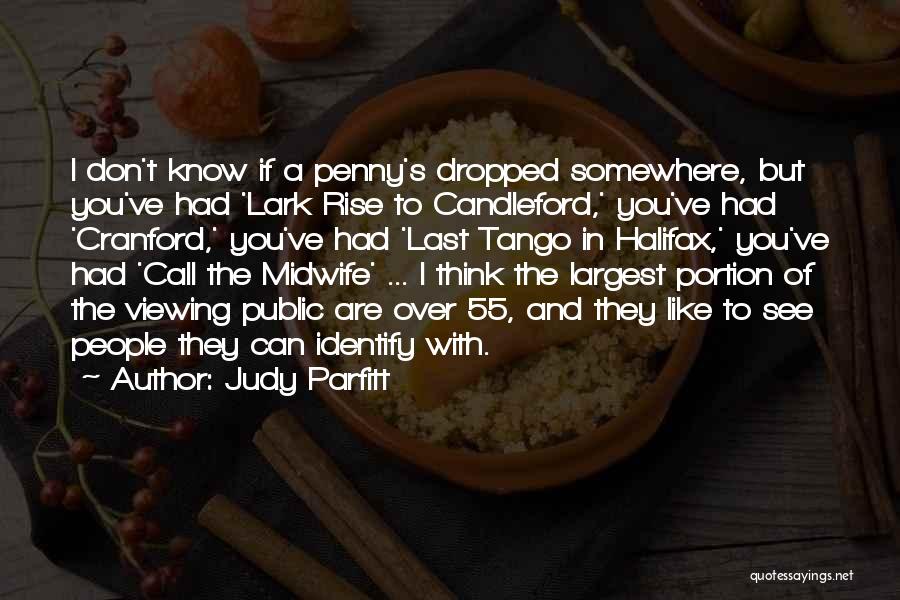 Halifax Quotes By Judy Parfitt