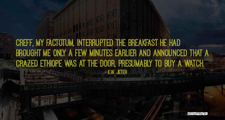 Halikiopoulos Demetrios Quotes By K.W. Jeter Halikiopoulos Demetrios Quotes By K.W. Jeter