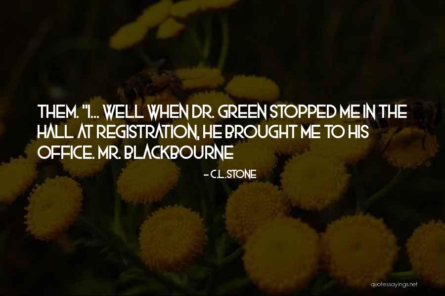 Hall Dr Quotes By C.L.Stone Hall Dr Quotes By C.L.Stone