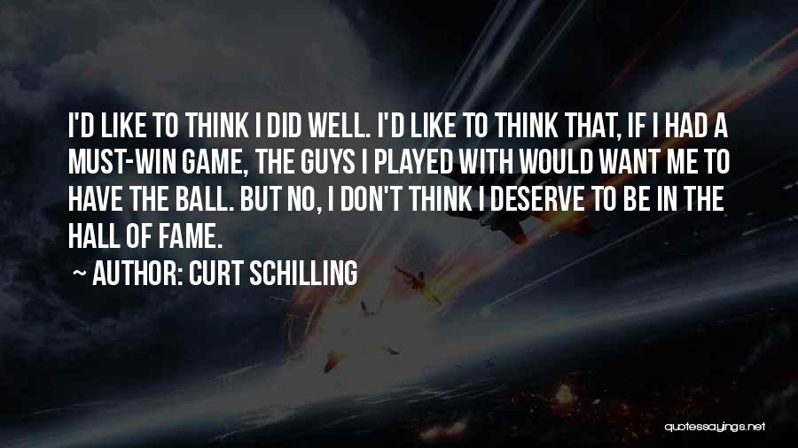 Hall Of Fame Quotes By Curt Schilling