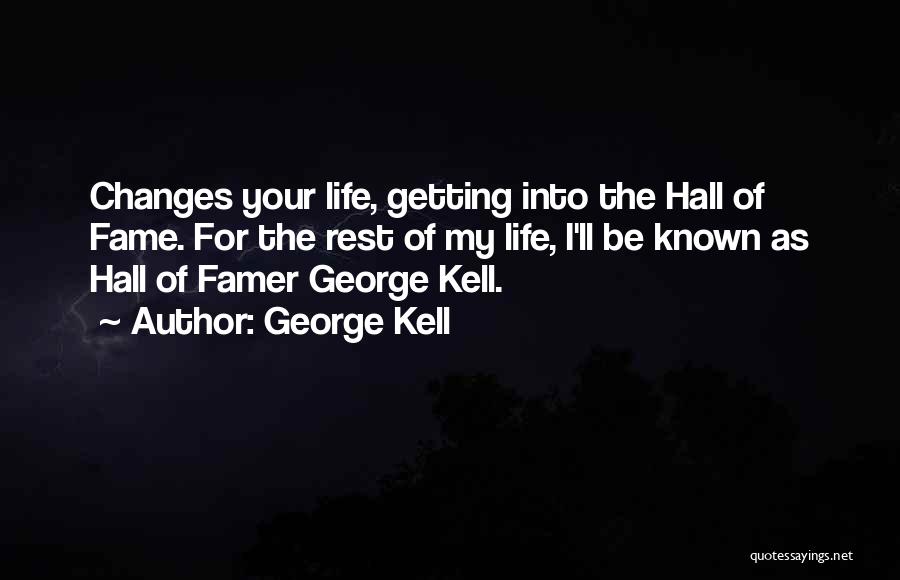 Hall Of Fame Quotes By George Kell