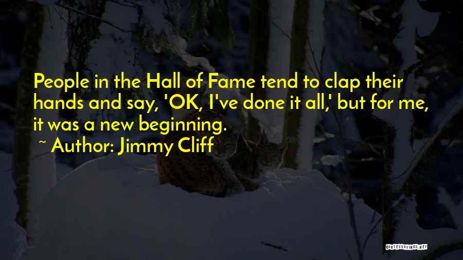 Hall Of Fame Quotes By Jimmy Cliff