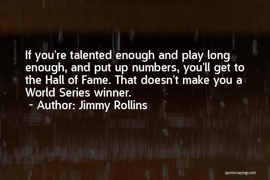 Hall Of Fame Quotes By Jimmy Rollins