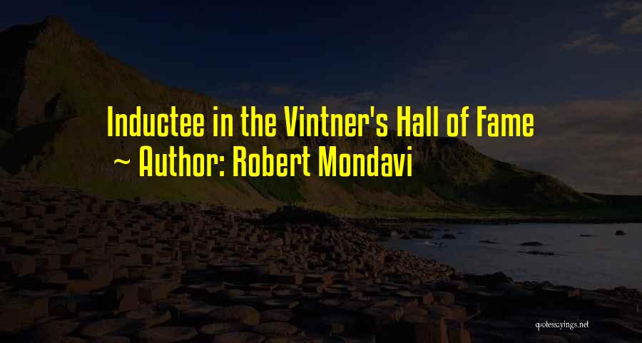 Hall Of Fame Quotes By Robert Mondavi