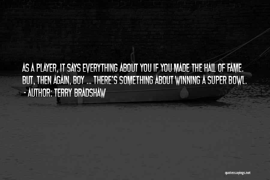 Hall Of Fame Quotes By Terry Bradshaw