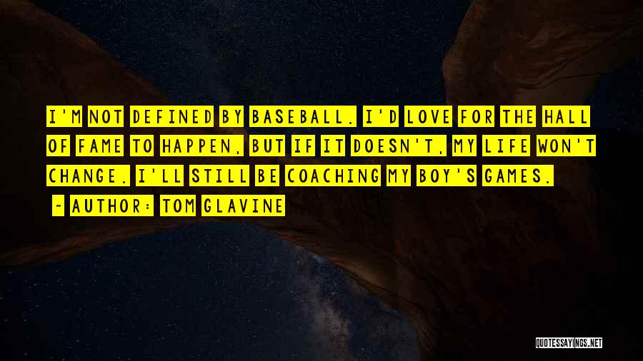 Hall Of Fame Quotes By Tom Glavine