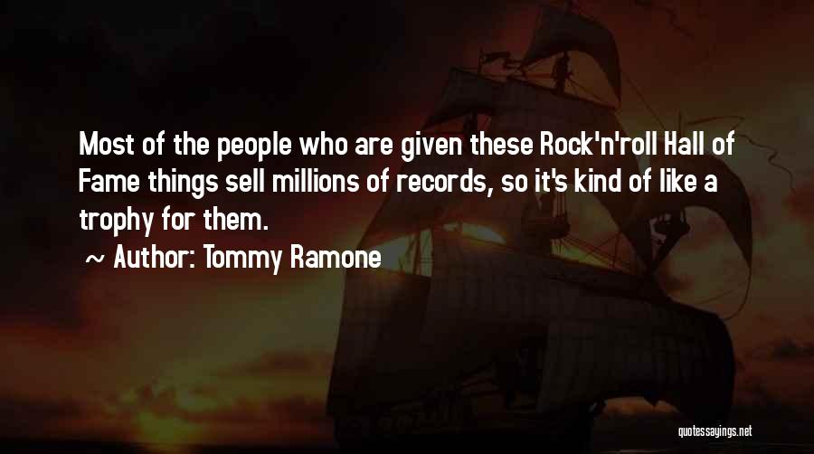 Hall Of Fame Quotes By Tommy Ramone