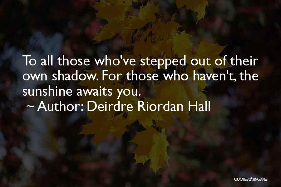 Hall Quotes By Deirdre Riordan Hall