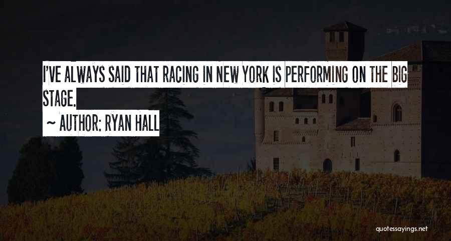Hall Racing Quotes By Ryan Hall