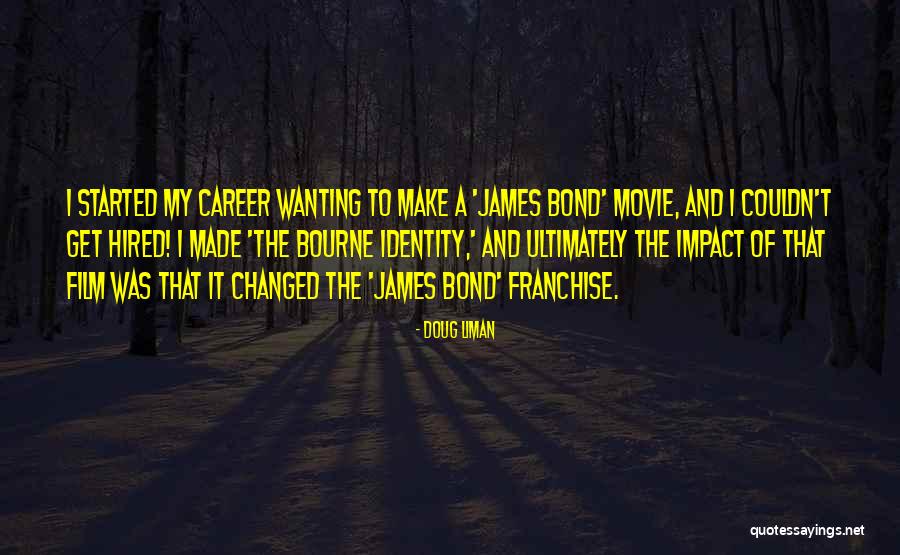 Hallacas Quotes By Doug Liman Hallacas Quotes By Doug Liman