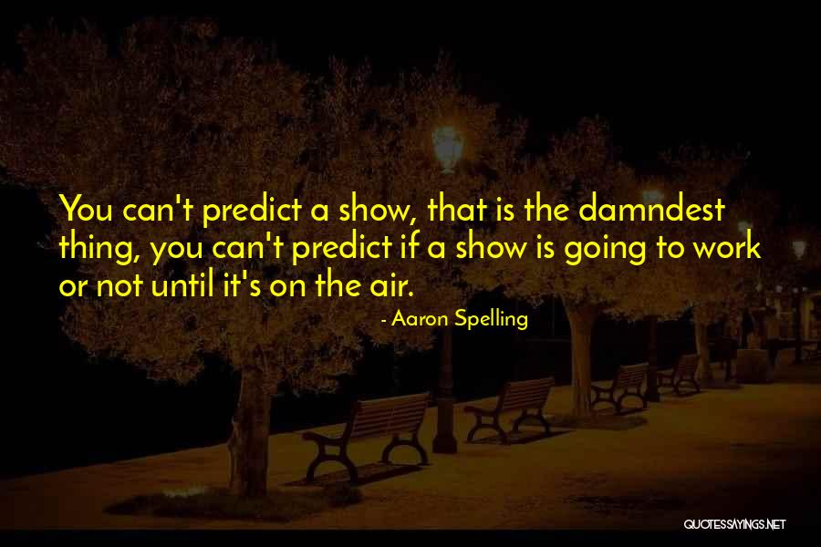 Hallali Magazine Quotes By Aaron Spelling Hallali Magazine Quotes By Aaron Spelling