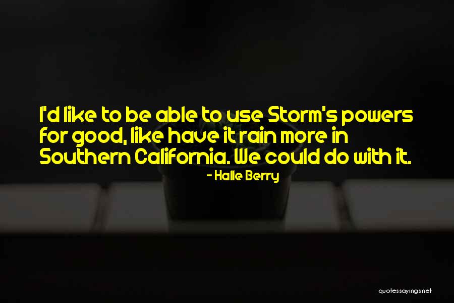 Halle Berry Storm Quotes By Halle Berry