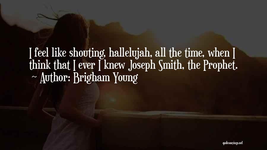 Hallelujah Quotes By Brigham Young