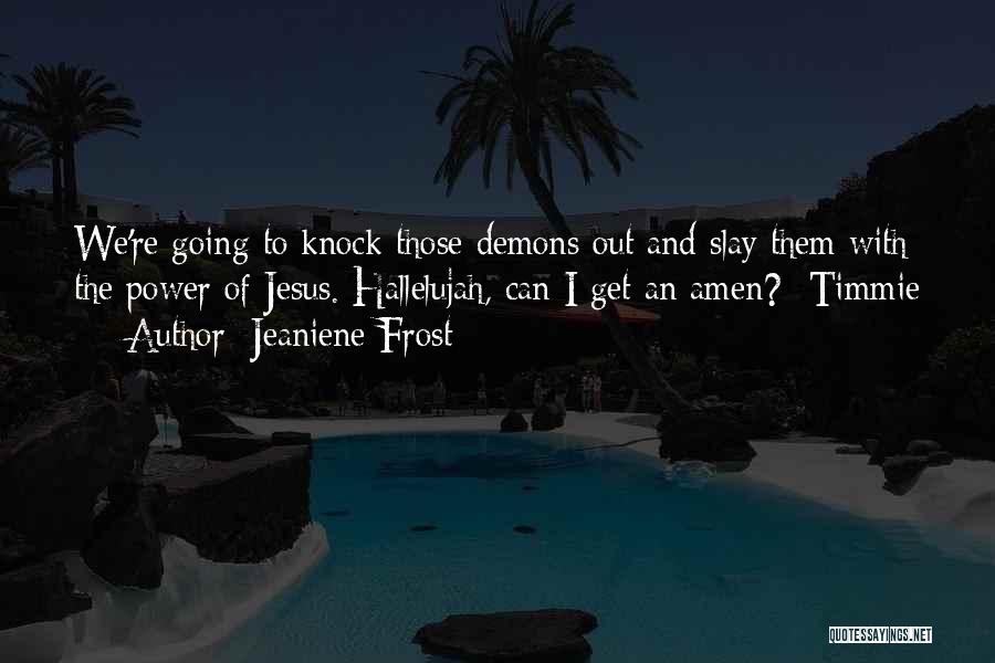 Hallelujah Quotes By Jeaniene Frost