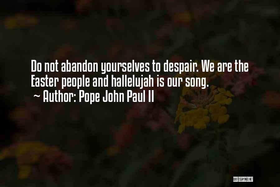 Hallelujah Song Quotes By Pope John Paul II