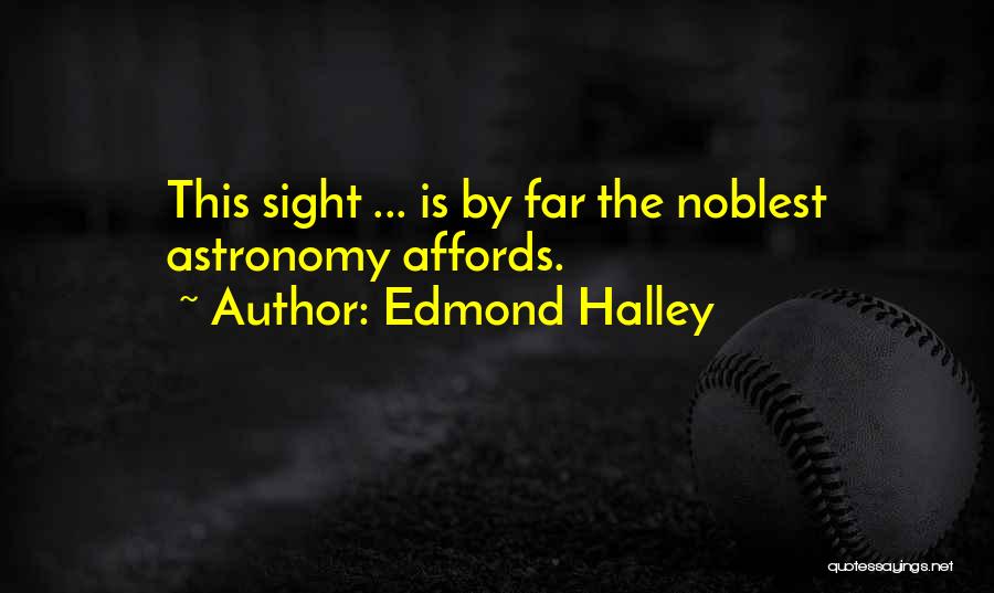 Halley Quotes By Edmond Halley