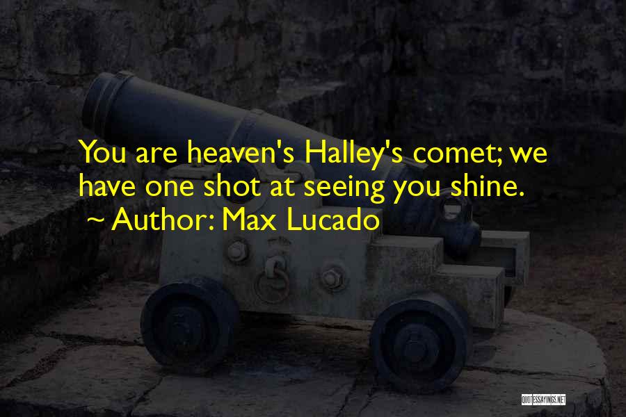 Halley Quotes By Max Lucado