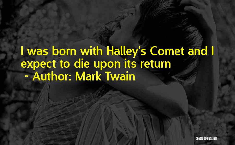 Halley's Comet Quotes By Mark Twain