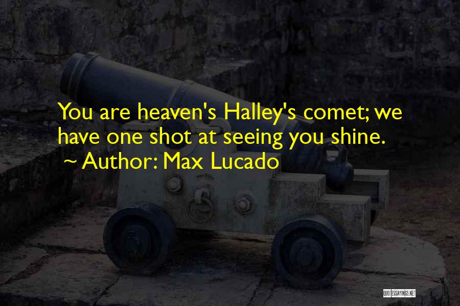 Halley's Comet Quotes By Max Lucado