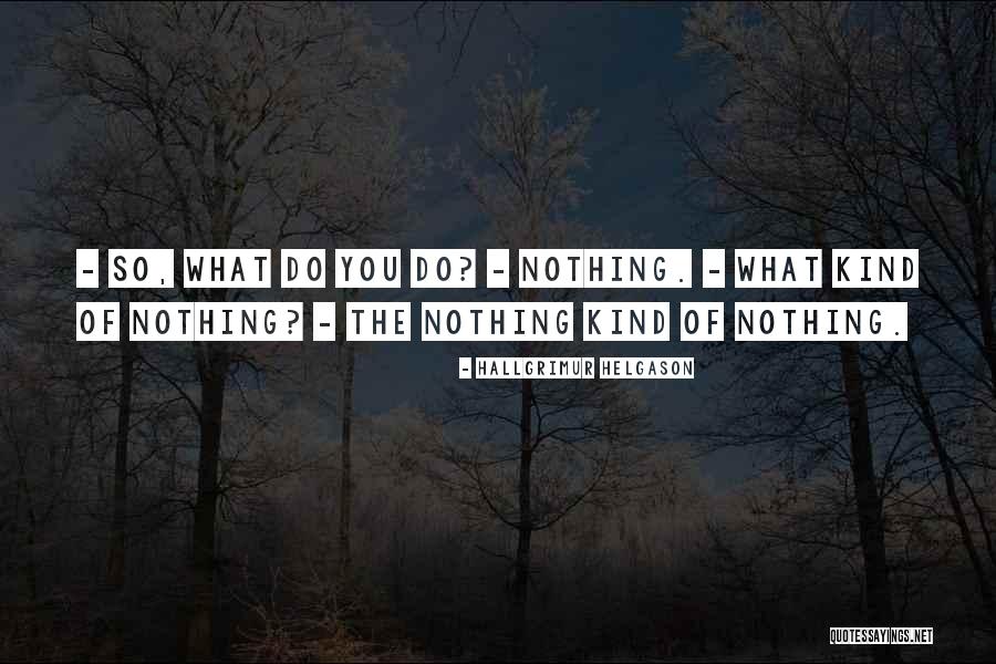 Hallgrimur Quotes By Hallgrimur Helgason Hallgrimur Quotes By Hallgrimur Helgason