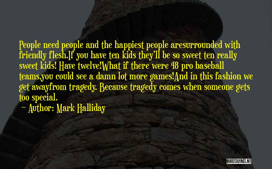 Halliday Quotes By Mark Halliday