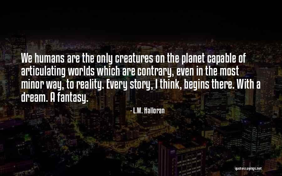 Halloran Quotes By L.M. Halloran Halloran Quotes By L.M. Halloran