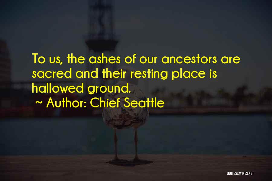 Hallowed Quotes By Chief Seattle