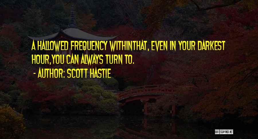 Hallowed Quotes By Scott Hastie