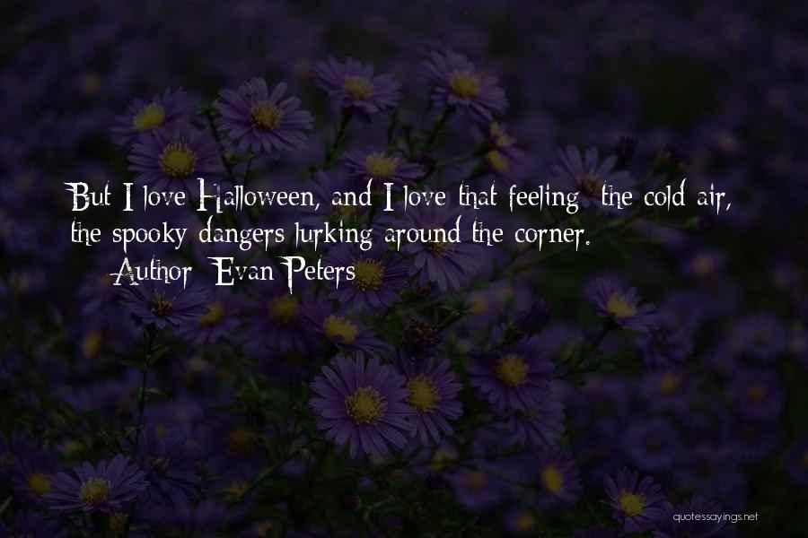 Halloween And Love Quotes By Evan Peters