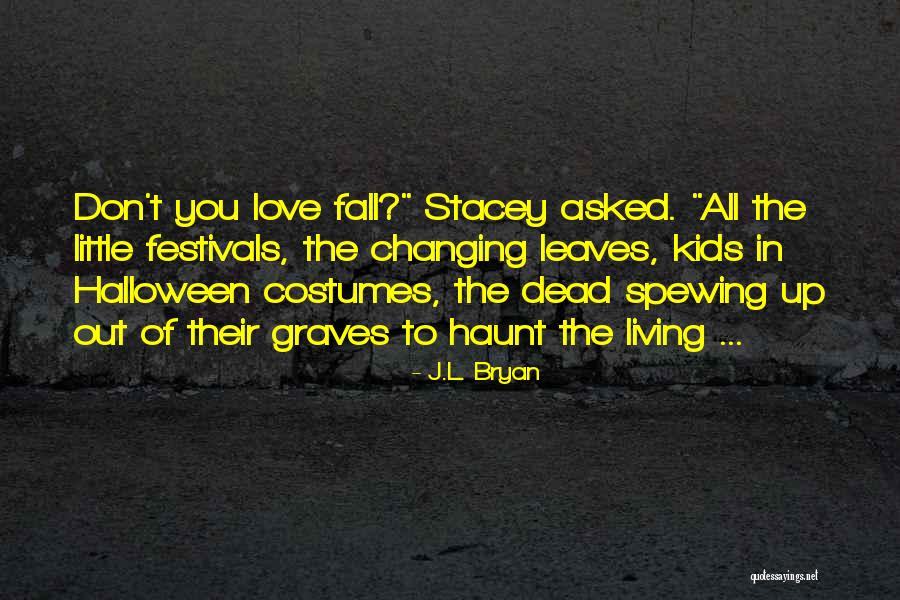 Halloween And Love Quotes By J.L. Bryan