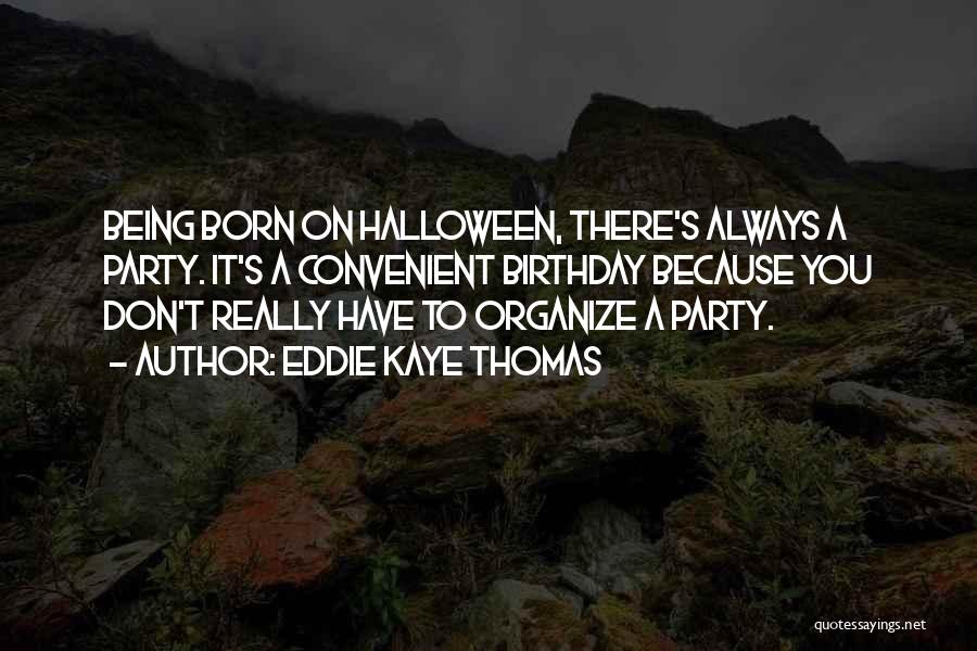 Halloween Birthday Quotes By Eddie Kaye Thomas