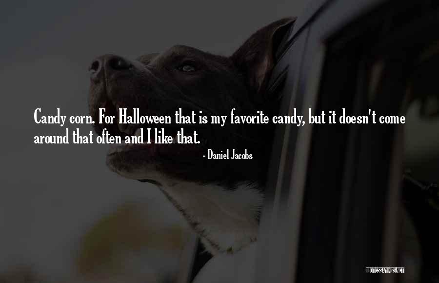 Halloween Candy Corn Quotes By Daniel Jacobs