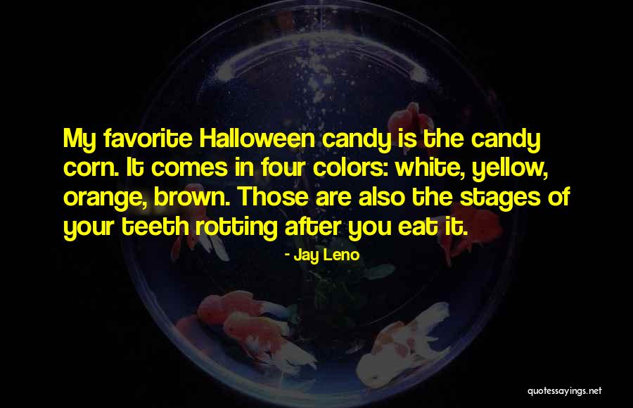 Halloween Candy Corn Quotes By Jay Leno