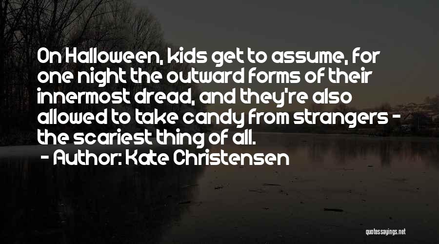 Halloween Candy Quotes By Kate Christensen