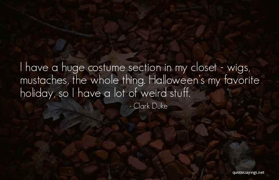 Halloween Costume Quotes By Clark Duke Halloween Costume Quotes By Clark Duke