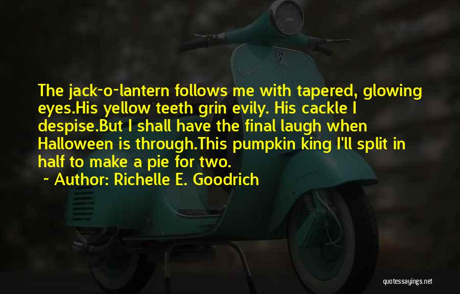 Halloween Pumpkins Quotes By Richelle E. Goodrich