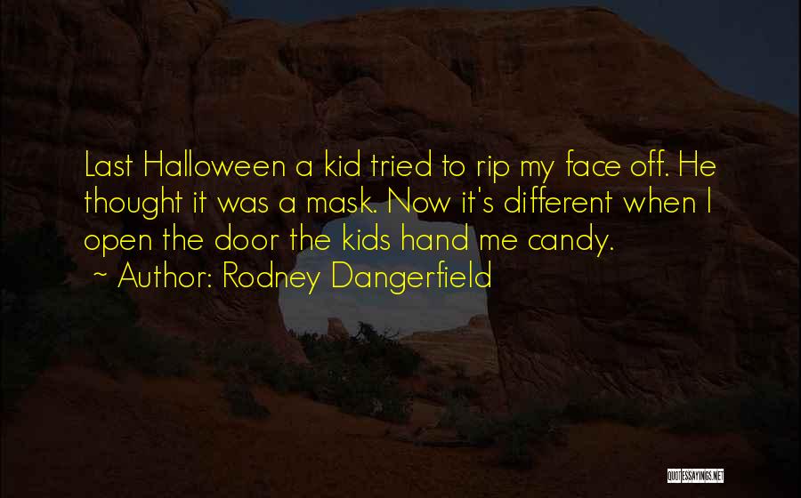 Halloween Quotes By Rodney Dangerfield