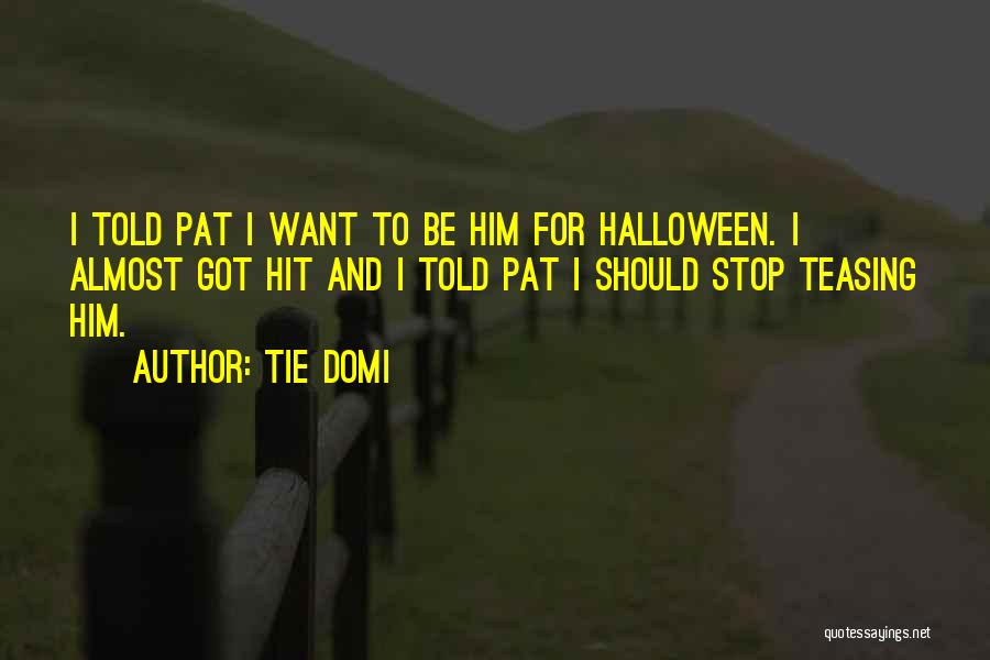Halloween Quotes By Tie Domi