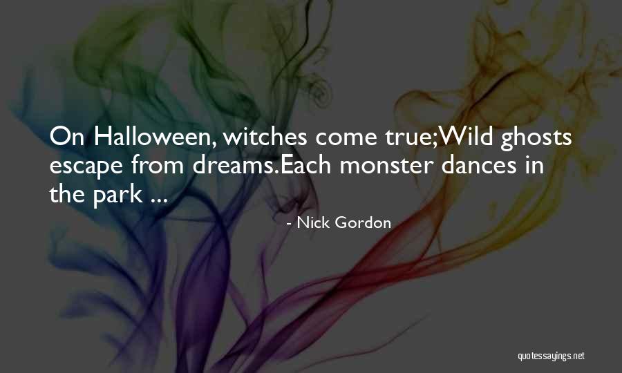 Halloween Witches Quotes By Nick Gordon Halloween Witches Quotes By Nick Gordon