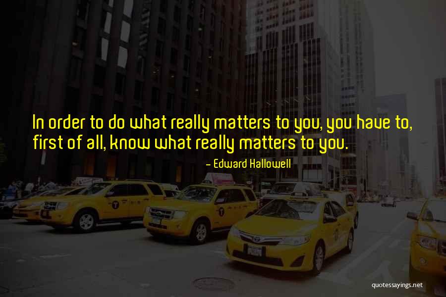 Hallowell Quotes By Edward Hallowell Hallowell Quotes By Edward Hallowell